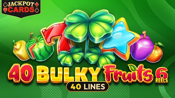 40 Bulky Fruits 6 Reels