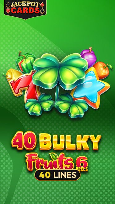 40 Bulky Fruits 6 Reels