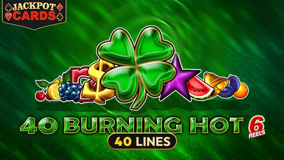 40 Burning Hot 6 Reels