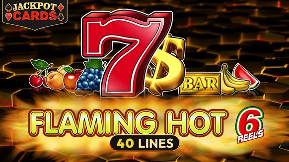 Flaming Hot 6 reels