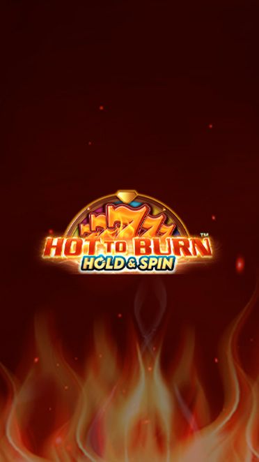 Hot to Burn Hold and Spin