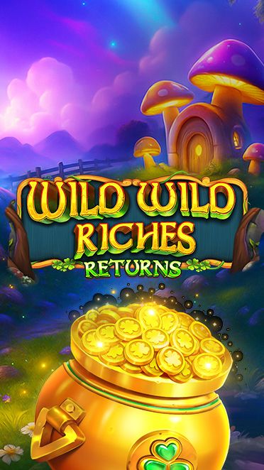 Wild Wild Riches Returns