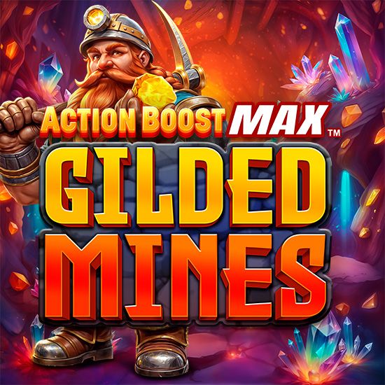 Action Boost Max Gilded Mines