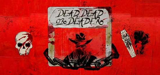 Dead, Dead or Deader