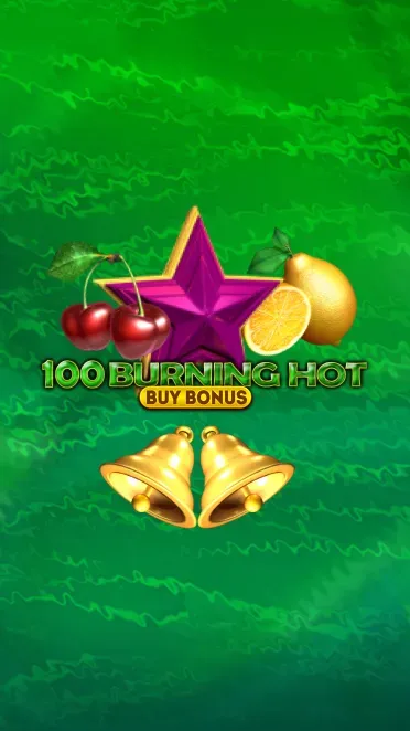 100 Burning Hot Buy Bonus