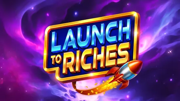 Launch to Riches